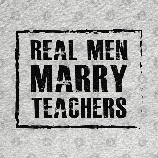 Teacher Husband - Real men marry teachers by KC Happy Shop